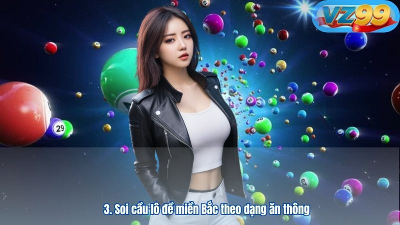 3. Soi cầu lô đề miền Bắc theo dạng ăn thông