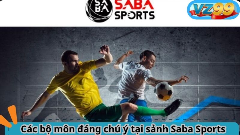 Các bộ môn đáng chú ý tại sảnh Saba Sports