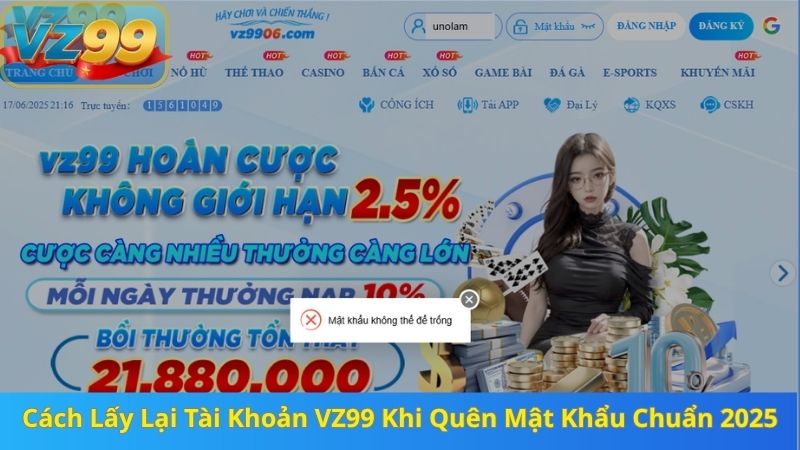 Cách Lấy Lại Tài Khoản VZ99 Khi Quên Mật Khẩu Chuẩn 2025