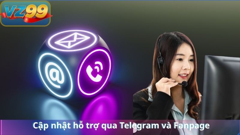 Cập nhật hỗ trợ qua Telegram và Fanpage