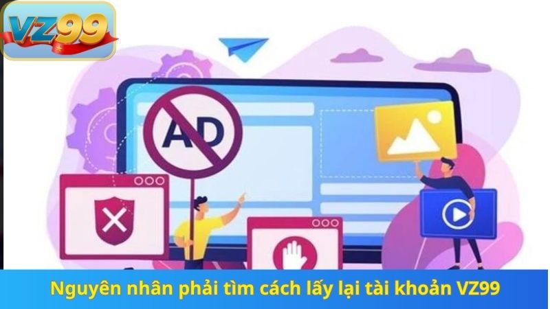 Nguyên nhân phải tìm cách lấy lại tài khoản VZ99