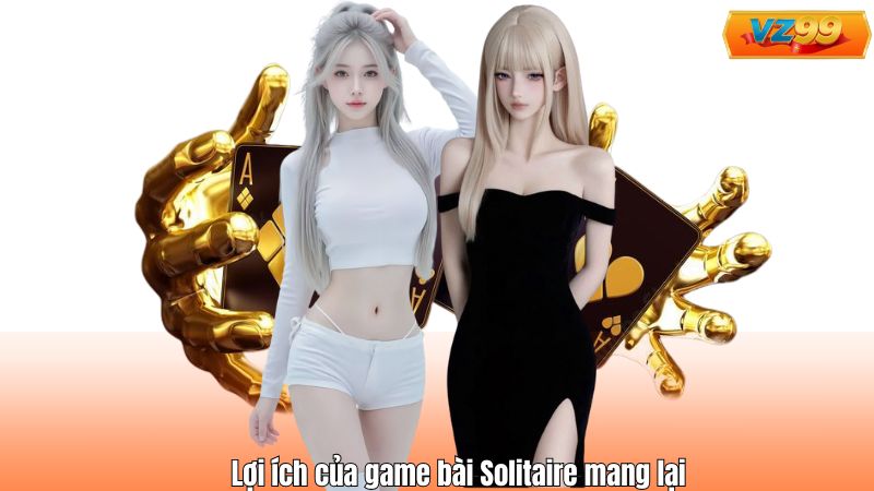 Lợi ích của game bài Solitaire mang lại