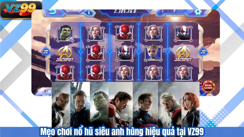 Mẹo chơi nổ hũ siêu anh hùng hiệu quả tại VZ99