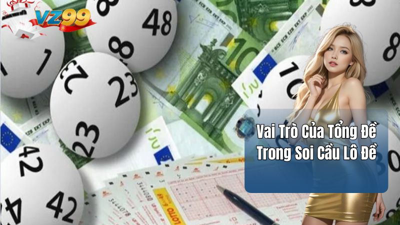 Vai Trò Của Tổng Đề Trong Soi Cầu Lô Đề