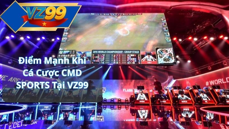 Điểm Mạnh Khi Cá Cược CMD SPORTS Tại VZ99